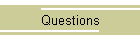 Questions